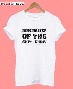 Ringmaster Of The Shitshow t-shirt white