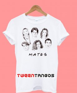 Mates Of The Friends Parody For Light T-Shirt