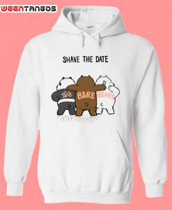 Shave The Date We Bear Hoodie