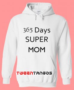 365 Days Super Mom Hoodie