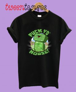 #!@$! yo' house! (Uncensored) T-Shirt