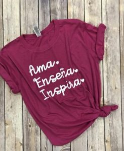 Love Teach Inspire T- shirt